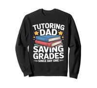 Tutorat Dad Saving Grades Since Day One Father Sweatshirt