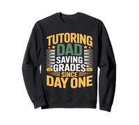 Tutorat Dad Saving Grades Since Day One Father Sweatshirt