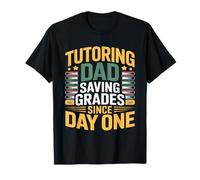 Tutorat Dad Saving Grades Since Day One Father T-Shirt