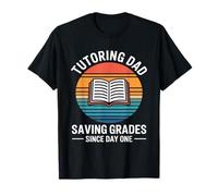 Tutorat Dad Saving Grades Since Day One Father T-Shirt