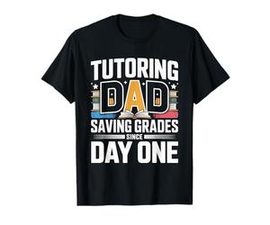 Tutorat Dad Saving Grades Since Day One Father T-Shirt
