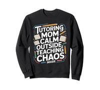 Tutorat Mom Calm Outside Teaching Chaos Inside Sweatshirt