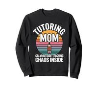 Tutorat Mom Calm Outside Teaching Chaos Inside Sweatshirt