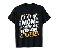 Tutorat Mom Homework Hero Mode Activé T-Shirt