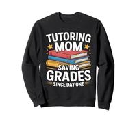 Tutorat Mom Saving Grades Since Day One Sweatshirt