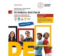 Tutorial Deutsch. Corso multimediale di lingua e cultura tedesca. Per le Scuole superiori. Con e-book. Con espansione online (Vol. 1)