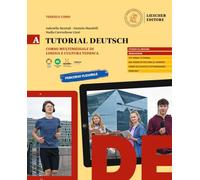 Tutorial Deutsch. Corso multimediale di lingua e cultura tedesca. Per le Scuole superiori (Vol. A)
