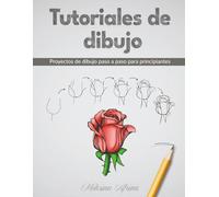 Tutoriales de dibujo: Proyectos de dibujo paso a paso para principiantes