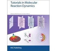 Tutorials in Molecular Reaction Dynamics Rsc Publishing (Auteur)