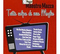 Mazza Gianni - Tutta Colpa Di Mia Moglie [Import]
