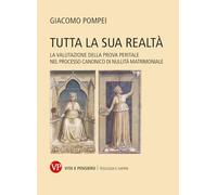 Tutta la sua realtà. La valutazione della prova peritale nel processo canonico di nullità matrimoniale