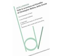 Tutte le avventure nel Klondike di Christopher Bellew, detto Smoke