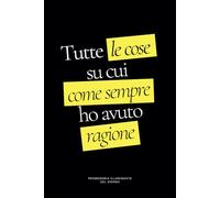 Tutte le cose su cui come sempre ho avuto ragione: Taccuino divertente per un collega, amico, amica | Idea regalo da ufficio | Quaderno puntinato per appunti