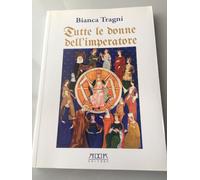Tutte Le Donne Dell'imperatore. L'universo Femmenile Di Federico Ii Di Svevia