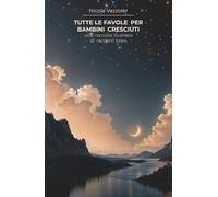 Tutte le favole per bambini cresciuti: una raccolta illustrata di racconti brevi