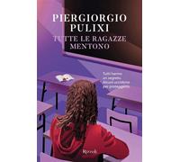 Tutte le ragazze mentono - Piergiorgio Pulixi - Rizzoli - ebook (ePub) - Livre