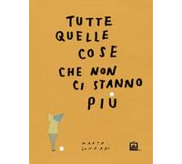 Tutte quelle cose che non ci stanno più
