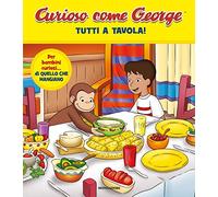Tutti a tavola! Curioso come George. Ediz. a colori (Vol. 11)