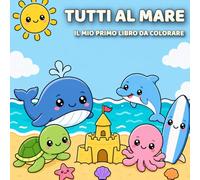 Tutti al Mare: Il mio primo libro da colorare
