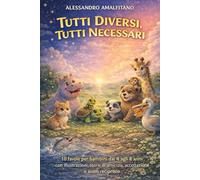 Tutti diversi, tutti necessari: 10 Storie di amicizia, accettazione e aiuto reciproco