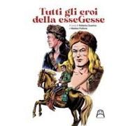 Tutti Gli Eroi Della Essegesse