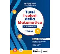 Tutti i colori della matematica. Ediz. blu. Con Quaderno di inclusione e recupero. Per per il 1° biennio delle Scuole superiori. Con e-book. Con espansione online (Vol. 1)