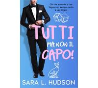 Tutti ma non il Capo!: una commedia romantica e passionale