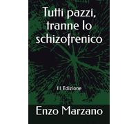 Tutti pazzi, tranne lo schizofrenico