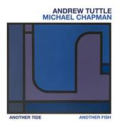 Tuttle,Andrew / Chapman,Michael - Another Tide, Another Fish [Compact Discs]