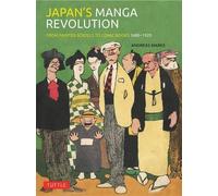 Tuttle Japan's Manga Revolution : From Painted Scrolls To Comic Books 1680-1920
