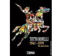 Tutto Bonelli 1941-1979. Gli Anni D'oro