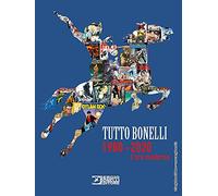 Tutto Bonelli 1980-2020. L'era moderna. Ediz. a colori