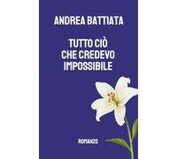 Tutto ciò che credevo impossibile