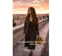 Tutto ciò che resta: Una storia d'amore e sul coraggio di restare