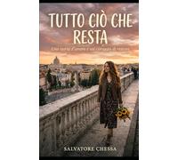 Tutto ciò che resta: Una storia d'amore e sul coraggio di restare