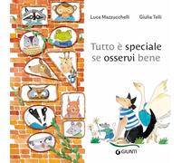 Tutto è speciale se osservi bene. Ediz. a colori