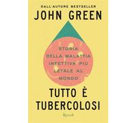 Tutto è Tubercolosi - John Green - Rizzoli - ebook (ePub) - Livre