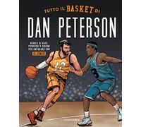 Tutto il basket di Dan Peterson. Regole di base, tecniche e schemi per imparare con il coach