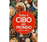 Tutto il cibo del mondo: Dalla A alla Z