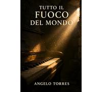 TUTTO IL FUOCO DEL MONDO
