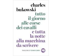 Tutto il giorno alle corse dei cavalli e tutta la notte alla macchina da scrivere. Nuova ediz.