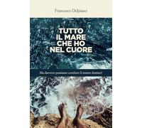 Tutto il mare che ho nel cuore: Ma davvero possiamo cambiare il nostro destino?