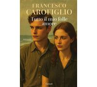 Tutto il mio folle amore - Carofiglio Francesco - Garzanti - ebook (ePub) - Livre