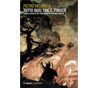 Tutto quel che è, finisce. Guida a «L'anello del Nibelungo» di Richard Wagner