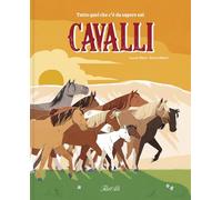 Tutto quello che c'è da sapere sui cavalli. Ediz. a colori