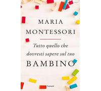 Tutto quello che dovresti sapere sul tuo bambino