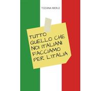Tutto quello CHE NOI ITALIANI FACCIAMO PER L'ITALIA