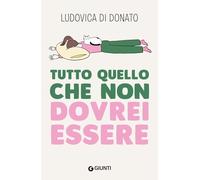 Tutto quello che non dovrei essere