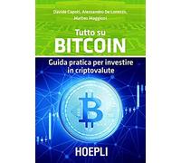 Tutto Su Bitcoin. Guida Pratica Per Investire In Criptovalute