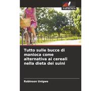 Tutto sulle bucce di manioca come alternativa ai cereali nella dieta dei suini